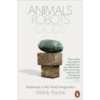 Animals, Robots, Gods - Keane, Webb