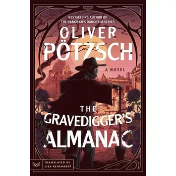 Beletrie pro dospělé The Gravedigger's Almanac - Oliver Pötzsch