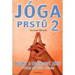Jóga prstů 2: Mudry a orgánové zóny:…