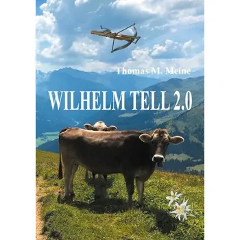 Komiks pro dospělé Wilhelm Tell 2.0 - Meine, Thomas M.