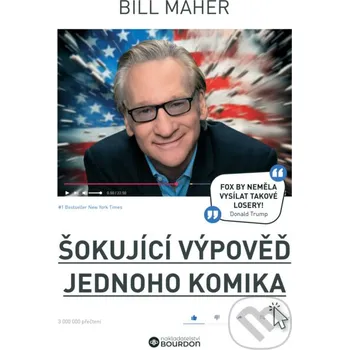 Kniha Šokující výpověď jednoho komika - Bill Maher Bourdon