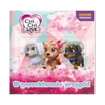 První čtění W poszukiwaniu przygód. Chi Chi love. Ruchome obrazki - opracowanie zbiorowe