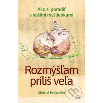 Kniha Rozmýšľam príliš veľa - Christel Petitcollin Citadella