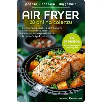 Air Fryer. 28 dni na talerzu - Joanna Zielewska
