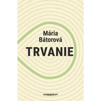 Cizojazyčná kniha Trvanie - Mária Bátorová
