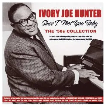 Zahraniční hudba 2CD Ivory Joe Hunter: Since I Met You Baby - The '50s Collection 2022