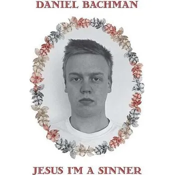 Zahraniční hudba LP Daniel Bachman: Jesus I'm A Sinner 2013