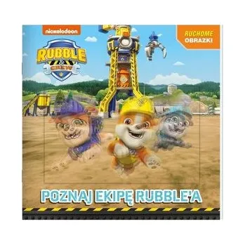 První čtění Poznajcie ekipę Rubble'a. Rubble and Crew. Ruchome obrazki - opracowanie zbiorowe
