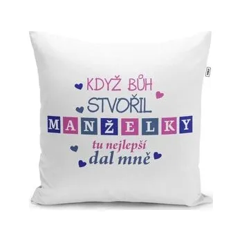 Polštář Když Bůh stvořil manželky: 40x40 cm