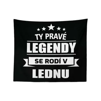 Deka Ty pravé legendy se rodí v lednu: 150x120 cm