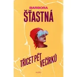 Třicet pět večírků - Barbora Šťastná…