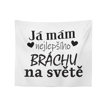 Deka Já mám nejlepšího bráchu na světě: 150x120 cm