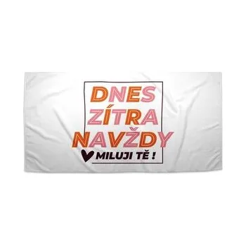 Ručník Dnes, zítra, navždy: 50x100 cm