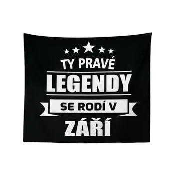 Deka Ty pravé legendy se rodí v září: 150x120 cm