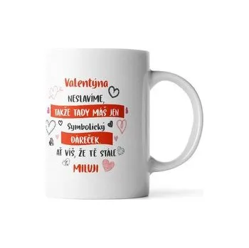 Hrnek Valentýna neslavíme ...: 330 ml