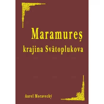 Cizojazyčná kniha Muramureš krajina Svätoplukova - Aurel Moravecký