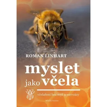 Chovatelství Myslet jako včela - Roman Linhart