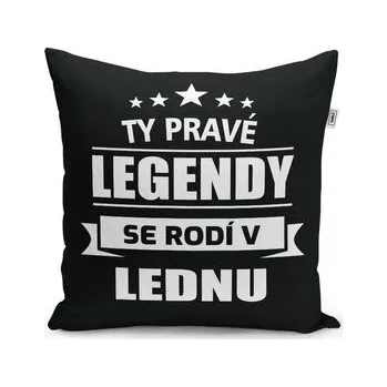 Polštář Ty pravé legendy se rodí v lednu: 40x40 cm