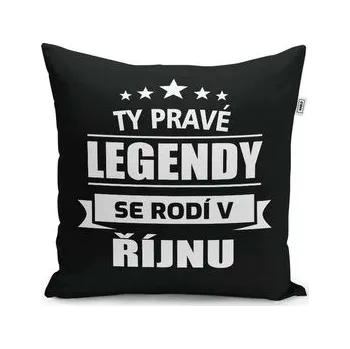 Polštář Ty pravé legendy se rodí v říjnu: 40x40 cm