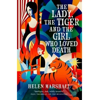 The Lady, the Tiger and the Girl Who Loved Death - Helen Marshall Titan Books