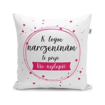 Polštář K tvým narozeninám ti přeji vše nejlepší: 40x40 cm