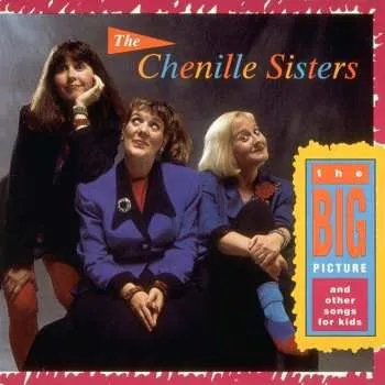 Zahraniční hudba CD The Chenille Sisters: The Big Picture and Other Songs for Kids 1994