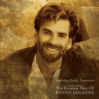 Zahraniční hudba CD Kenny Loggins: Yesterday, Today, Tomorrow: The Greatest Hits Of Kenny Loggins 1997 Sony Music Pitman