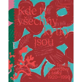 Umění Kde ty všechny kytky jsou - Konstantina Hlaváčková