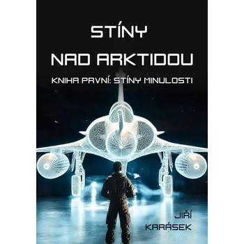 Kniha Stíny nad Arktidou: Kniha první: Stíny minulosti - Jiří Karásek - e-kniha