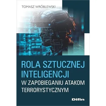 Rola sztucznej inteligencji w zapobieganiu.. - Wróblewski Tomasz