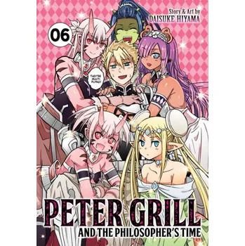 Peter Grill and the Philosopher's Time Vol. 6 - Hiyama, Daisuke