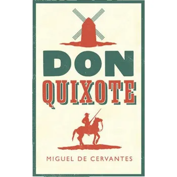 Don Quixote - Miguel Cervantes de, Miguel de Cervantes