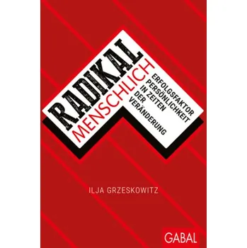 Radikal menschlich - Grzeskowitz, Ilja