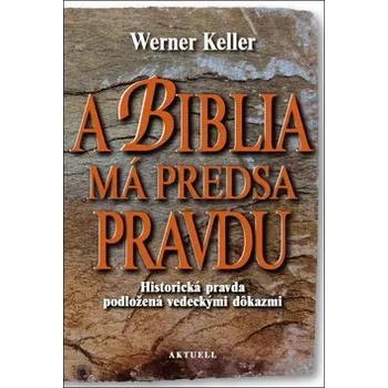 Cizojazyčná kniha A Biblia má predsa pravdu - Werner Keller