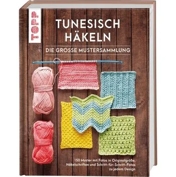 Tunesisch häkeln - Die große Mustersammlung - Nikipirowicz, Anna; Search Press Studio; Pierce, Val; Kiedaisch, Frauke; Ollis, Jan; Corfield, May