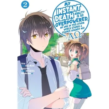 My Instant Death Ability Is So Overpowered, No One in This Other World Stands a Chance Against Me! - - Fujitaka, Tsuyoshi