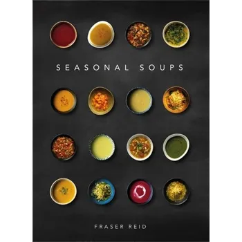 Seasonal Soups - Reid, Fraser