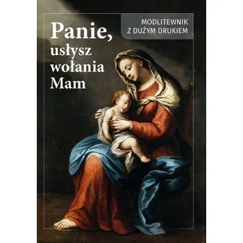 Panie usłysz wołanie mam - Estera Baksik-majnusz