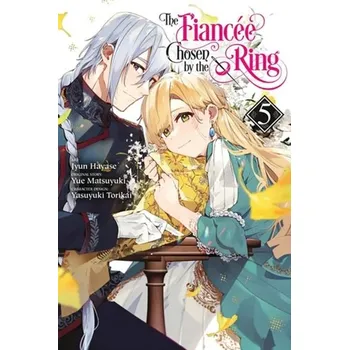 The Fiancee Chosen by the Ring, Vol. 5 - Hayase, Jyun; Matsuyuki, Yue