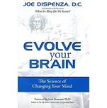 Evolve Your Brain - Joe Dispenza