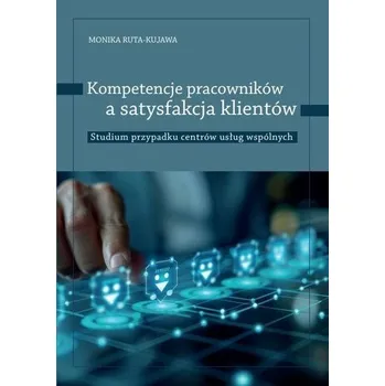 Kompetencje pracowników a satysfakcja klientów st - Monika Ruta-Kujawa