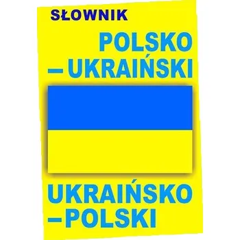 Cizí jazyk Słownik polsko-ukraiński ukraińsko-polski - Praca zbiorowa