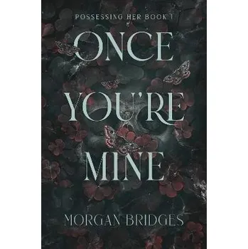 Cizojazyčná kniha Once You´re Mine: The viral dark stalker romance everyone is talking about! - Morgan Bridges