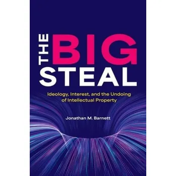 Cizí jazyk Big Steal - Barnett, Jonathan M. (Torrey H. Webb Professor of Law, Torrey H. Webb Professor of Law, University of Southern California, Gould School of Law)