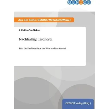 Nachhaltige Fischerei - Zeilhofer-Ficker, I.