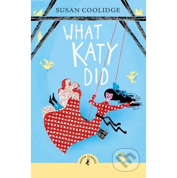 What Katy Did - Susan Coolidge Penguin Random House Childrens UK