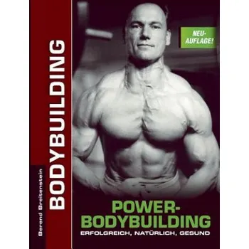 Power-Bodybuilding: Erfolgreich, natürlich, gesund – Berend Breitenstein (DE)