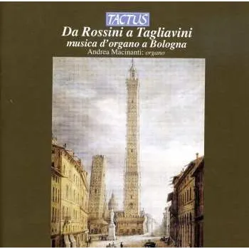 Zahraniční hudba CD Andrea Macinanti: From Rossini To Tagliavini: Organ Music At Bologna 2009
