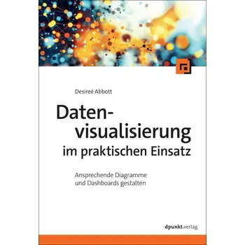 Technika Datenvisualisierung im praktischen Einsatz - Abbott, Desireé