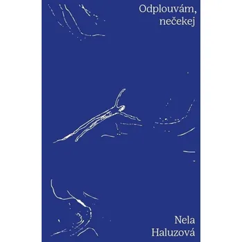 Poezie Odplouvám, nečekej - Nela Haluzová